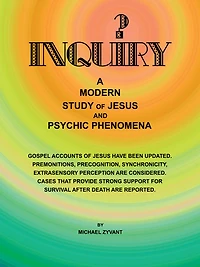 Inquiry: A Modern Study ofJesus and Psychic Phenomena