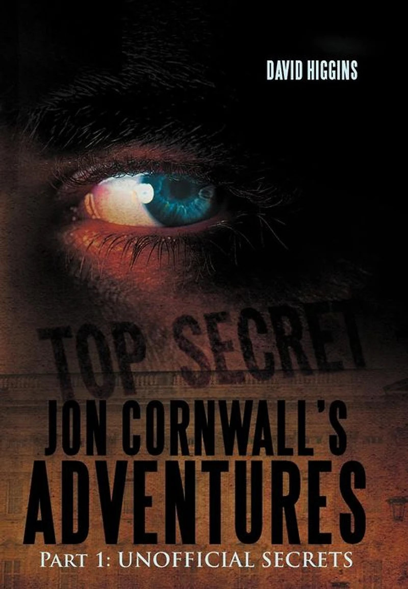 Jon Cornwall'S Adventures: Part 1: Unofficial Secrets