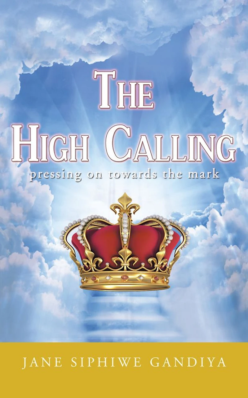The High Calling: pressing on towards the mark