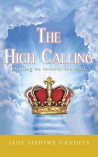 The High Calling: pressing on towards the mark