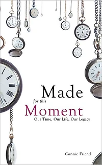 Made For This Moment: Our Time, Our Life, Our Legacy