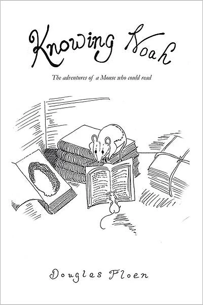 Knowing Noah: The adventures of a Mouse who could read