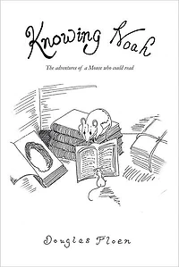 Knowing Noah: The adventures of a Mouse who could read