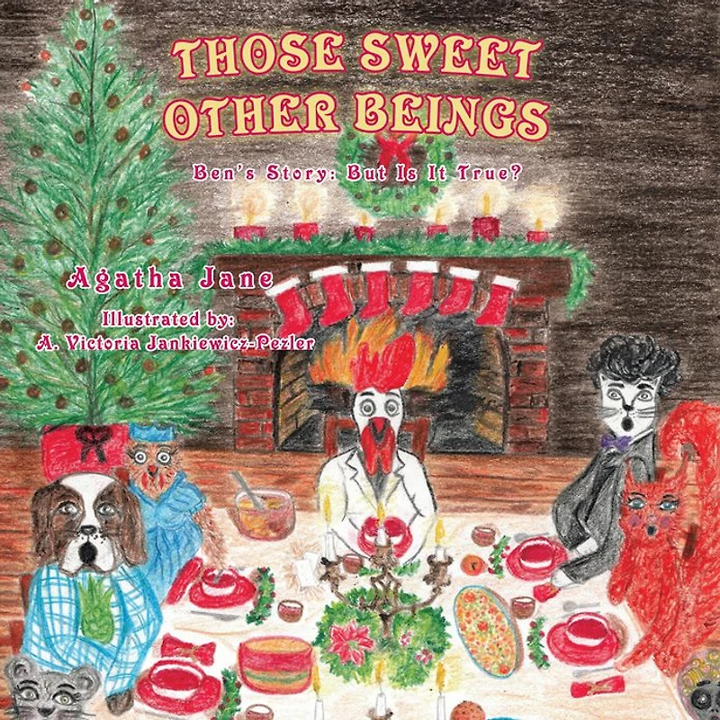 Those Sweet Other Beings: Ben'S Story: but Is It True?