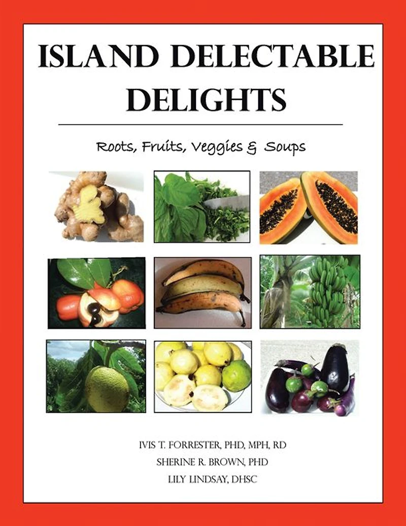 Island Delectable Delights: Roots, Fruits, Veggies & Soups