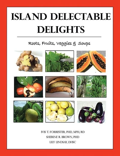 Island Delectable Delights: Roots, Fruits, Veggies & Soups
