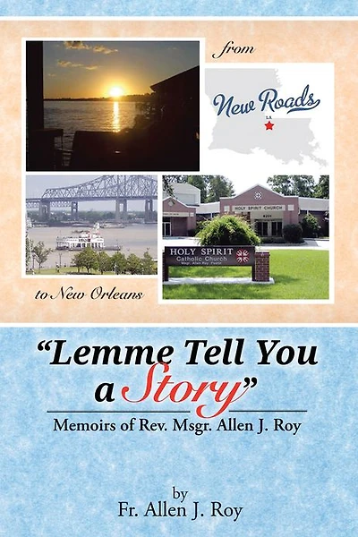 "Lemme Tell You a Story": Memoirs of Rev. Msgr. Allen J. Roy