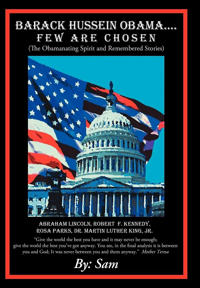 Barack Hussein Obama ....Few Are Chosen: (The Obamanating Spirit and Remembered Stories)