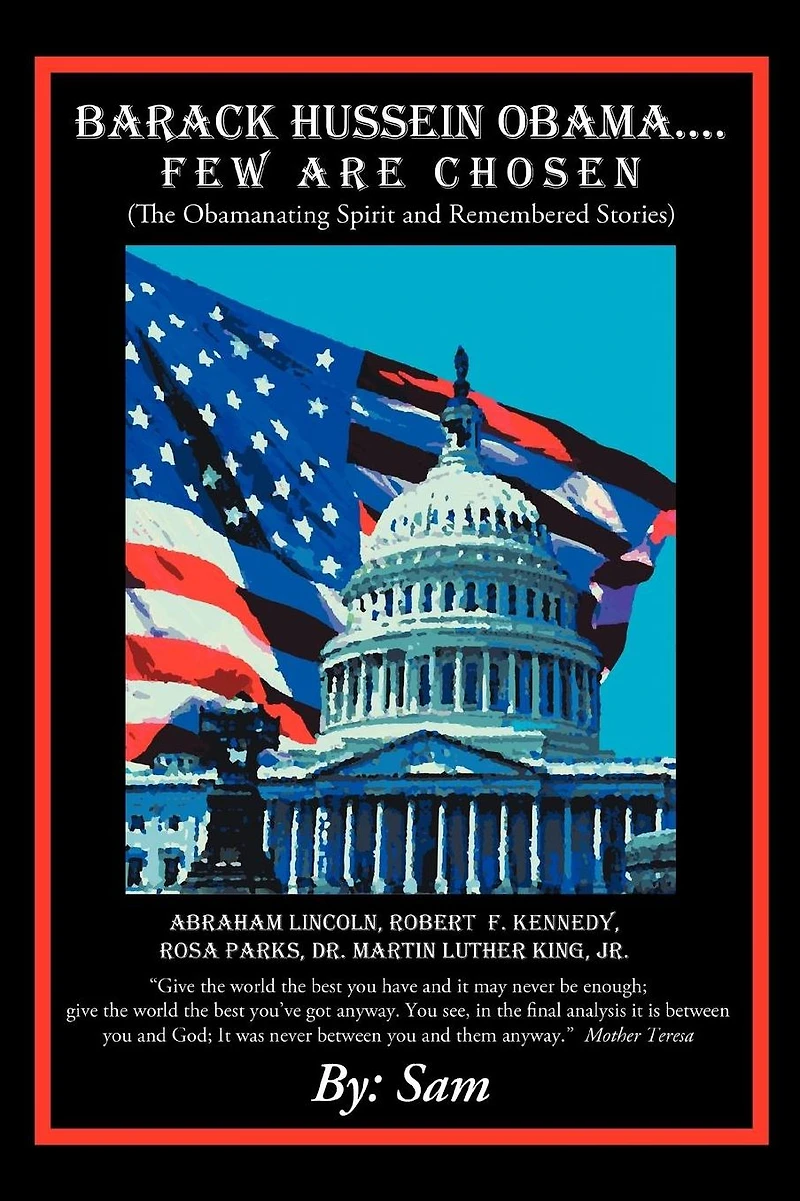 Barack Hussein Obama ....Few Are Chosen: (The Obamanating Spirit and Remembered Stories)