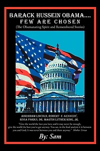Barack Hussein Obama ....Few Are Chosen: (The Obamanating Spirit and Remembered Stories)