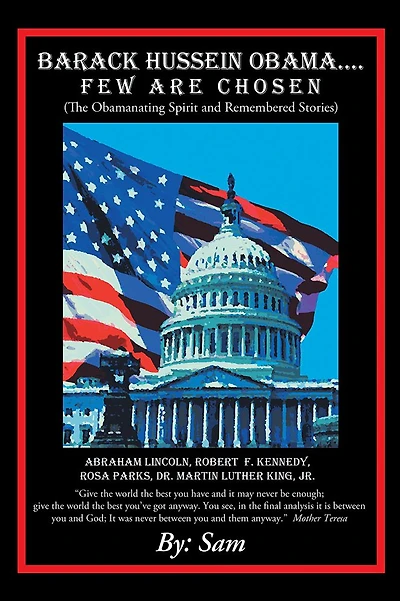 Barack Hussein Obama ....Few Are Chosen: (The Obamanating Spirit and Remembered Stories)