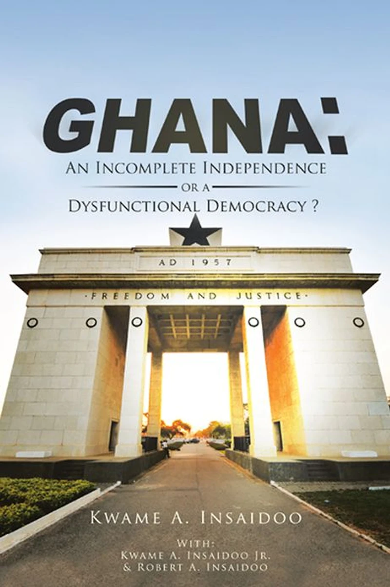 GHANA: An Incomplete Independence or a Dysfunctional Democracy?