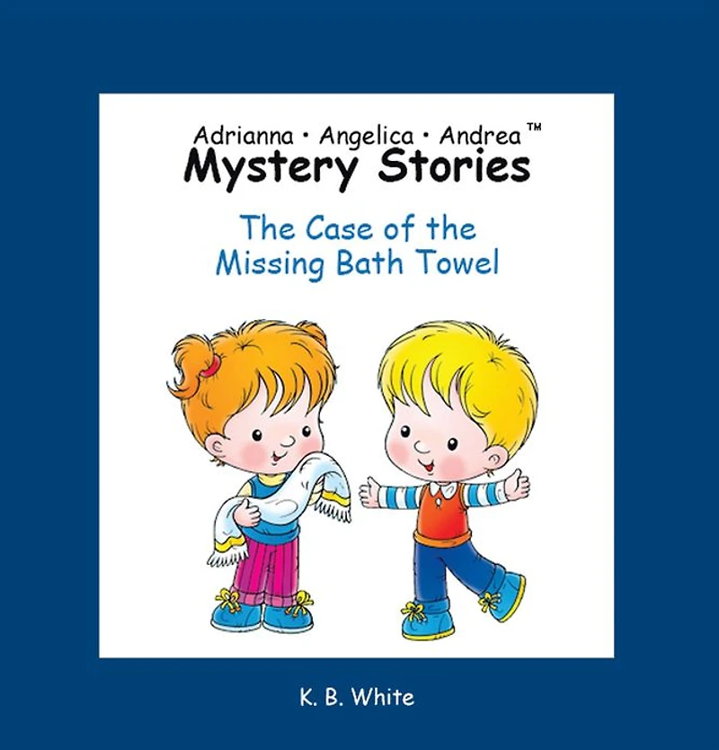 Adrianna * Angelica * Andrea Mystery Stories: The Case of the Missing Bath Towel