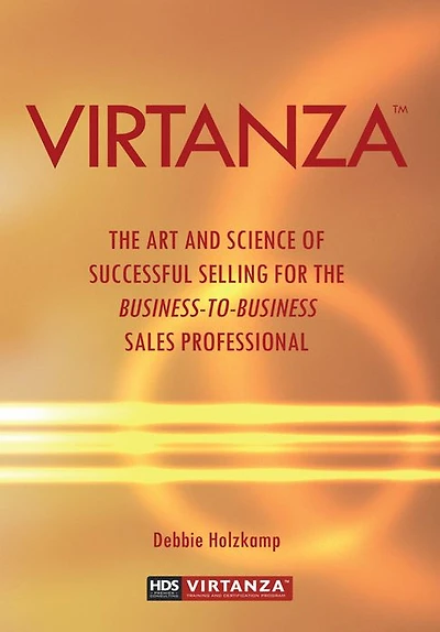 Virtanza: The Art and Science of Successful Selling for the Business-To-Business Sales Professional