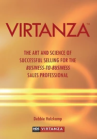 Virtanza: The Art and Science of Successful Selling for the Business-To-Business Sales Professional