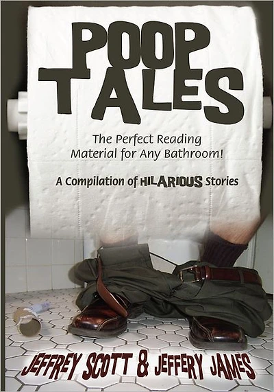 Poop Tales: The Perfect Reading Material for Any Bathroom A Compilation of Hilarious Stories
