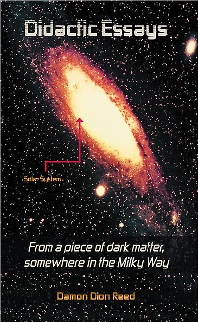 Didactic Essays: From a piece of dark matter, somewhere in the Milky Way?