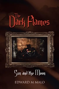 The Dark Flames: Sun and the Moon