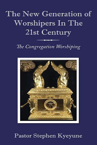 The New Generation of Worshipers In The 21st Century: The Congregation Worshiping