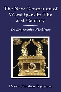 The New Generation of Worshipers In The 21st Century: The Congregation Worshiping