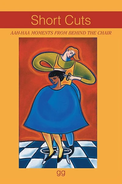 Short Cuts: AAH-HAA MOMENTS FROM BEHIND THE CHAIR