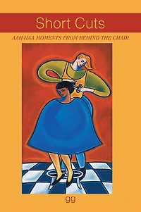 Short Cuts: AAH-HAA MOMENTS FROM BEHIND THE CHAIR