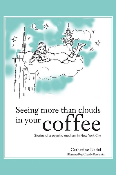 Seeing More Than Clouds Your Coffee: Stories of a psychic medium New York City