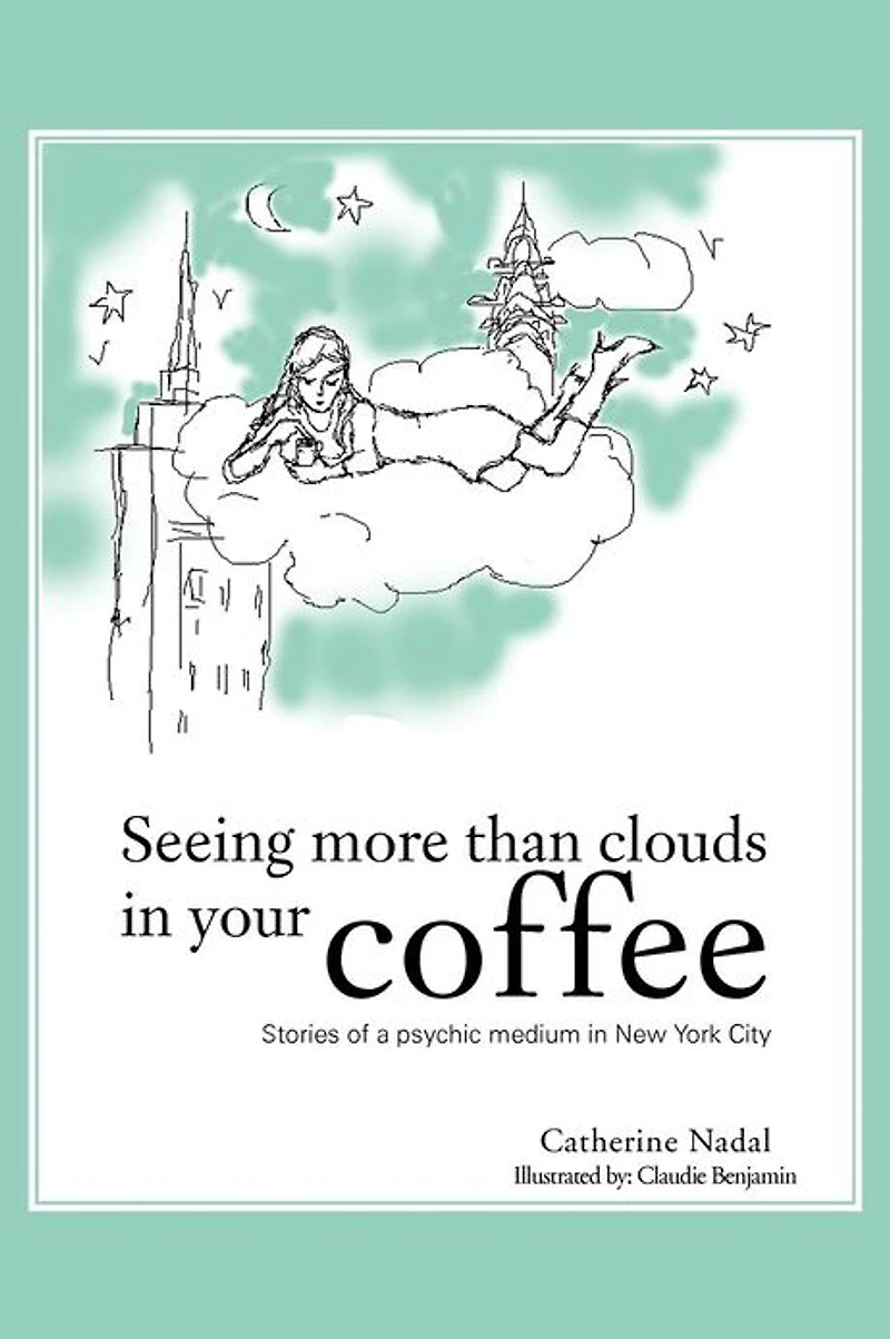 Seeing More Than Clouds Your Coffee: Stories of a psychic medium New York City