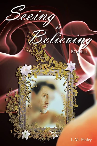 Seeing Is Believing: Book 1