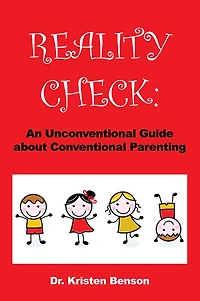 REALITY CHECK: An Unconventional Guide about Conventional Parenting