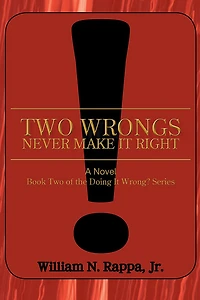 Two Wrongs Never Make It Right!: A Novel Book Two of the Doing It Wrong? Series