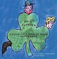 Saint Patrick: Could This Really Have Happened?
