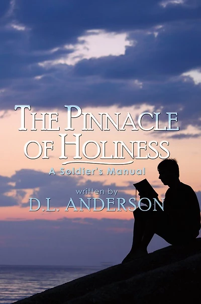 The Pinnacle of Holiness: A Soldier's Manual