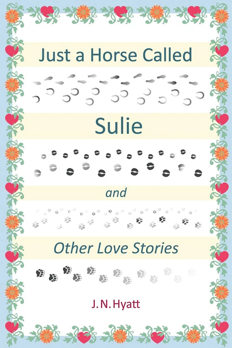 JUST A HORSE CALLED SULIE: AND OTHER LOVE STORIES
