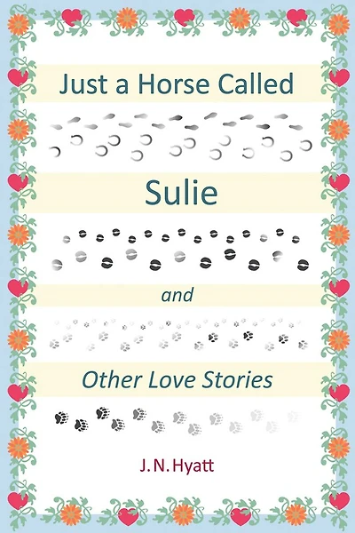 JUST A HORSE CALLED SULIE: AND OTHER LOVE STORIES