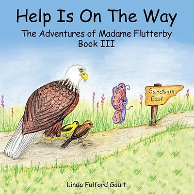 Help Is on the Way: The Adventures of Madame Flutterby Book Iii