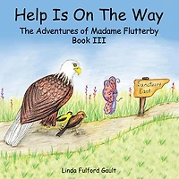 Help Is on the Way: The Adventures of Madame Flutterby Book Iii