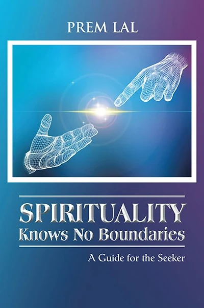 Spirituality Knows No Boundaries: A Guide for the Seeker