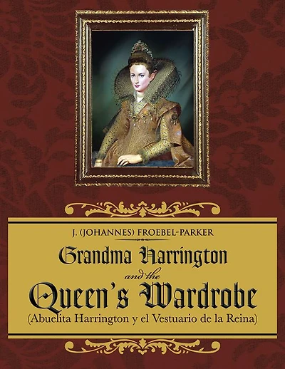 Grandma Harrington and the Queen's Wardrobe: (Abuelita Harrington y el Vestuario de la Reina)