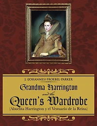 Grandma Harrington and the Queen's Wardrobe: (Abuelita Harrington y el Vestuario de la Reina)