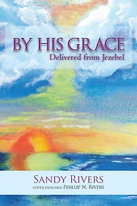 By His Grace: Delivered from Jezebel