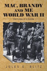 Mac, Brandy and Me World War II: Memories of a Soldier
