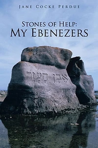 Stones of Help: My Ebenezers