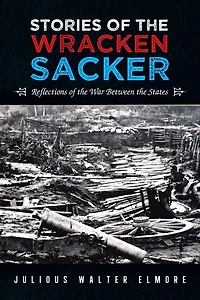 Stories of the Wracken Sacker: Reflections of the War Between the States