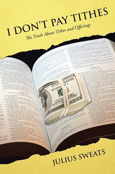 I Don't Pay Tithes: The Truth About Tithes and Offerings