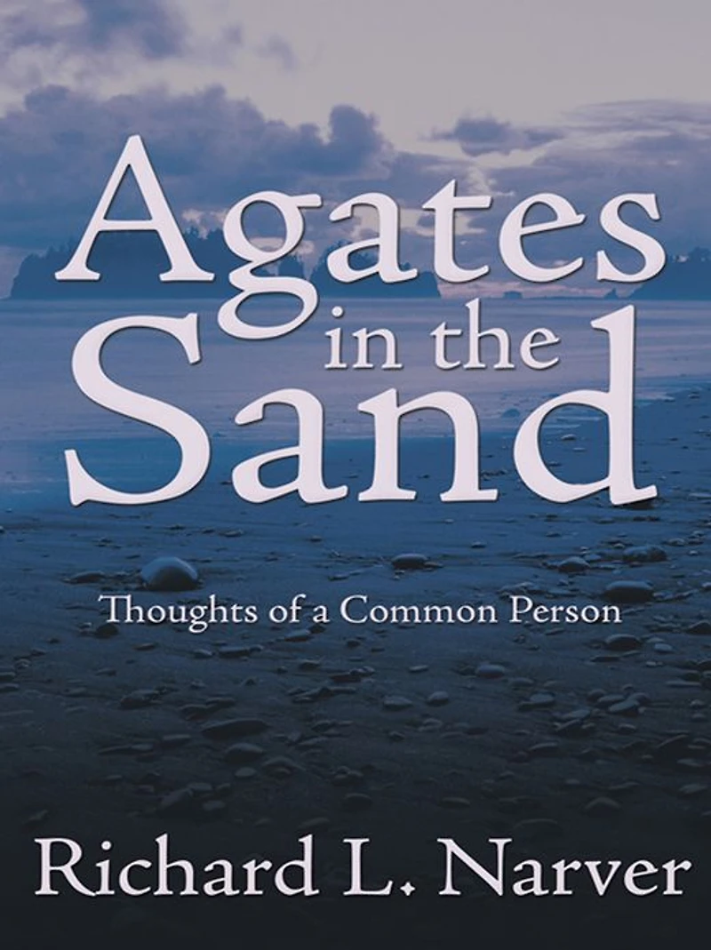 Agates in the Sand: Thoughts of a Common Person