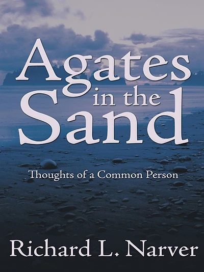 Agates in the Sand: Thoughts of a Common Person