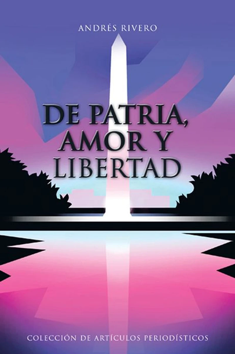 De Patria, Amor y Libertad: Colección de Artículos Periodísticos