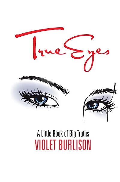True Eyes: A Little Book of Big Truths