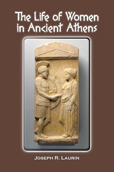 THE LIFE OF WOMEN IN ANCIENT ATHENS